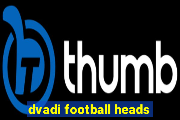 dvadi football heads